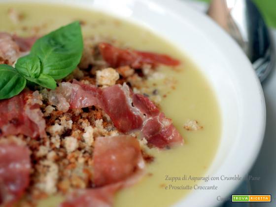 Zuppa tiepida di Asparagi con Crumble di Pane e Prosciutto croccante