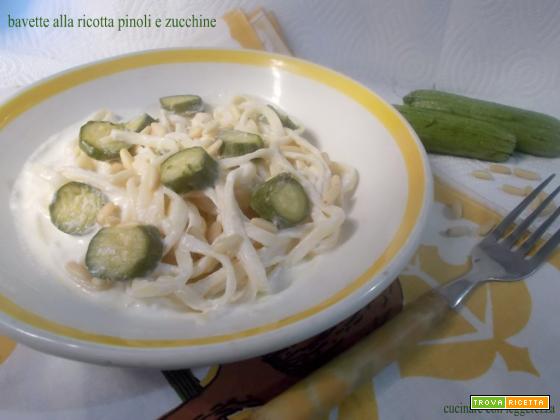 Bavette alla ricotta pinoli e zucchine