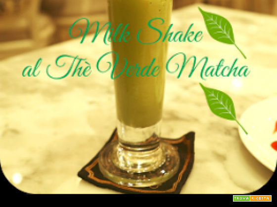 Milk shake al Thè Verde Matcha