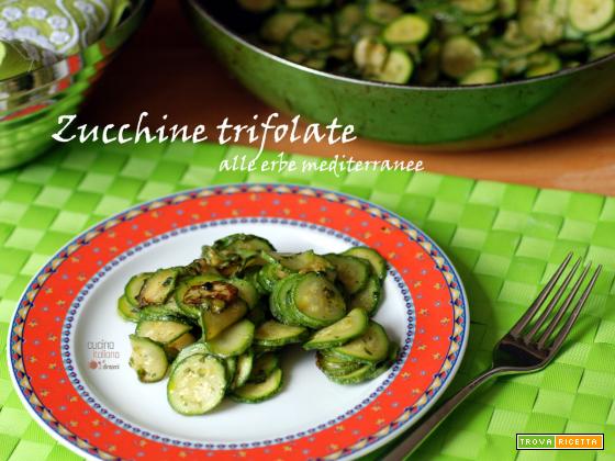 Zucchine trifolate alle erbe mediterranee, ricetta contorno