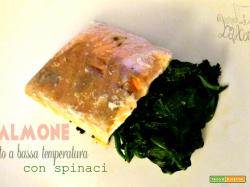 Salmone e spinaci con cottura a bassa temperatura