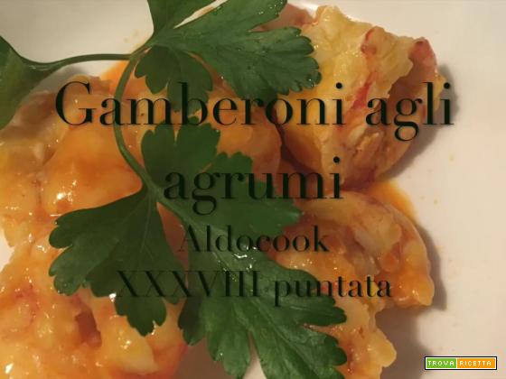 Aldocook - 38 - Gamberoni agli agrumi