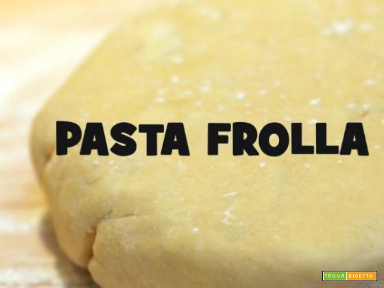 Ricetta Pasta Frolla by ExPasticcere