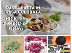 Pasta fatta in casa colorata con e senza uova