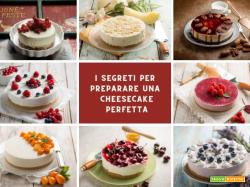 Una cheesecake perfetta, i segreti per prepararla al meglio