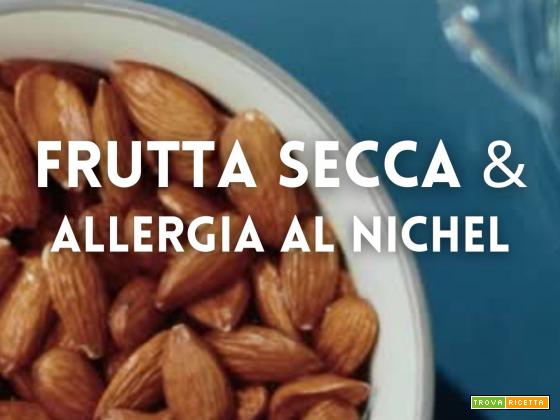Frutta Secca e Allergia al Nichel