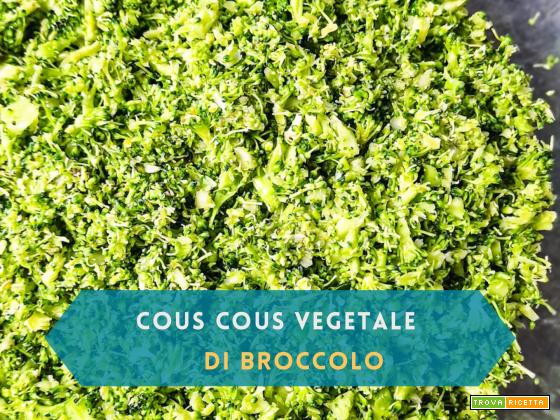 Cous Cous Vegetale di Broccolo (senza cereali)