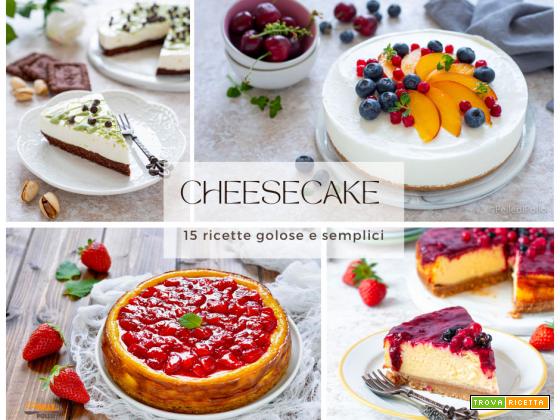 Cheesecake – 15 ricette golose e semplici