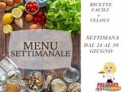 Cosa cucinare per la Settimana dal 24 al 30 GIUGNO