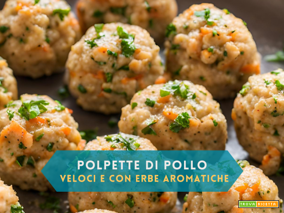 Polpette di Pollo Veloci con Erbe Aromatiche