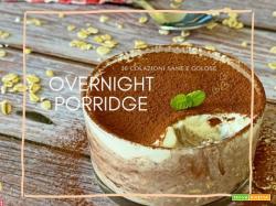 OVERNIGHT PORRIDGE 30 ricette